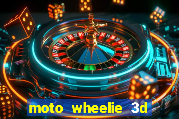 moto wheelie 3d dinheiro infinito